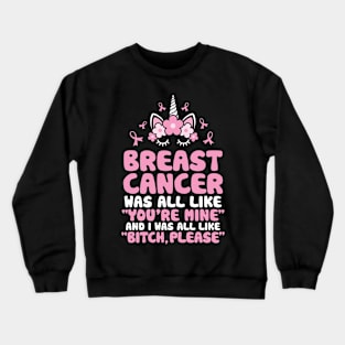 Breast Cancer Bitch Please Quote | Unicorn Face | Funny Crewneck Sweatshirt